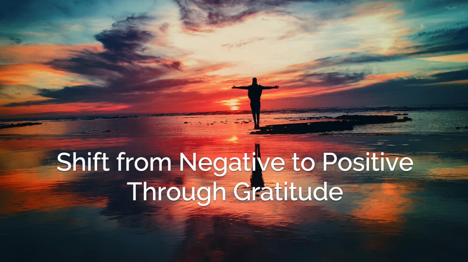Shift from Negative to Positive Through Gratitude