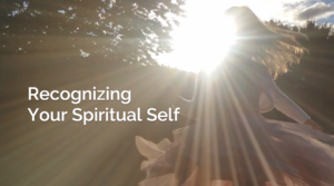 Recognizing Your Spiritual Self